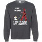 Deadpool sorry im late i had to walk my unicorn Sweatshirt