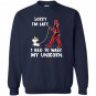 Deadpool sorry im late i had to walk my unicorn Sweatshirt