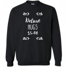 Deluxe hugs funny Sweatshirt