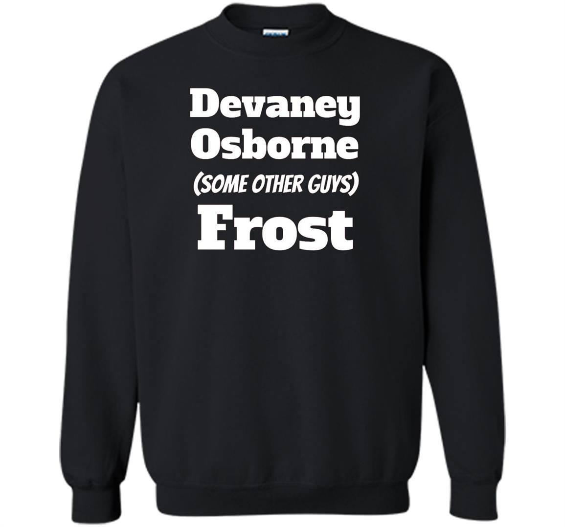 Devaney osborne other frost Sweatshirt