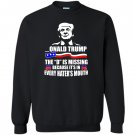 Donald trump the d is missing Sweatshirt