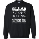 Dont flirt with me i love my tattooed girl Sweatshirt