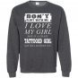 Dont flirt with me i love my tattooed girl Sweatshirt