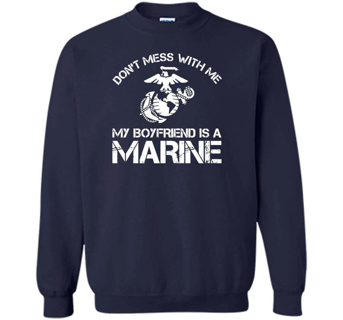 Dont mess with me my boyfriend is a marine bulldog Sweatshirt