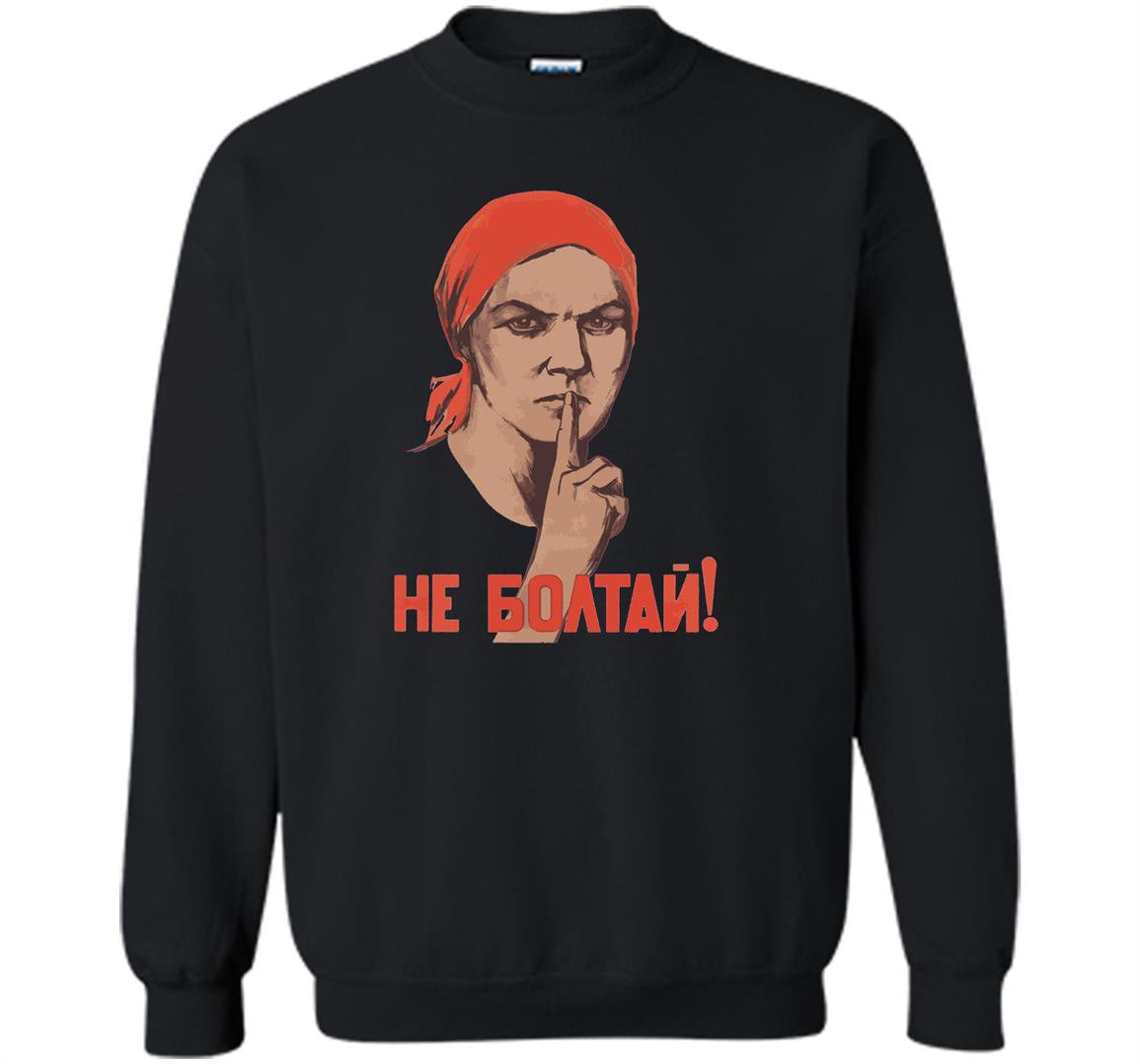 Dont talk too much vintage ussr retro soviet poster Sweatshirt