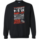 Driver trucker never make it as a truck driver Sweatshirt