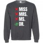 Dr phd edd graduates Sweatshirt