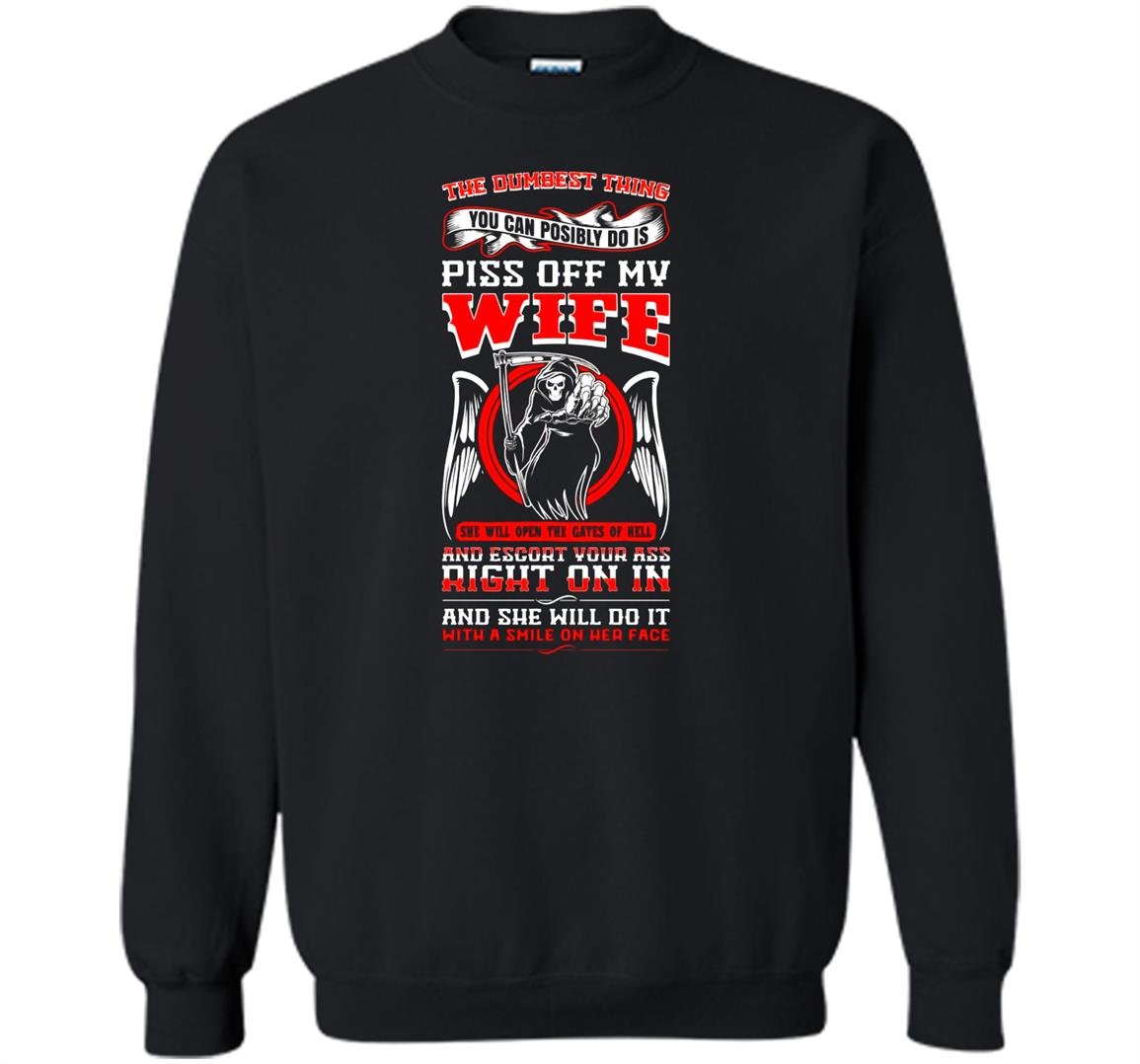 Dumbest thing piss off my wife vision Sweatshirt