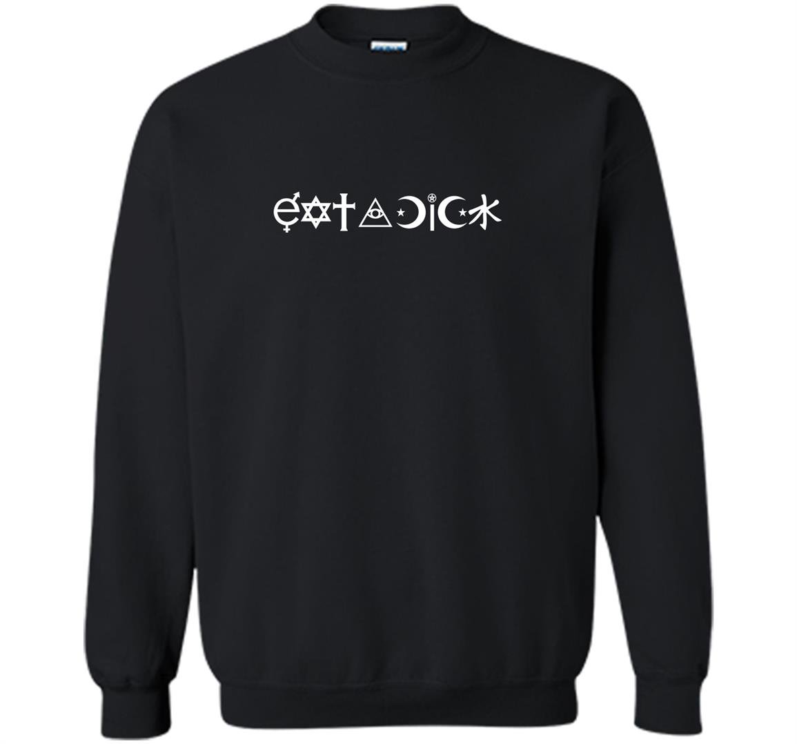 Eat a dick coexist parody text Sweatshirt