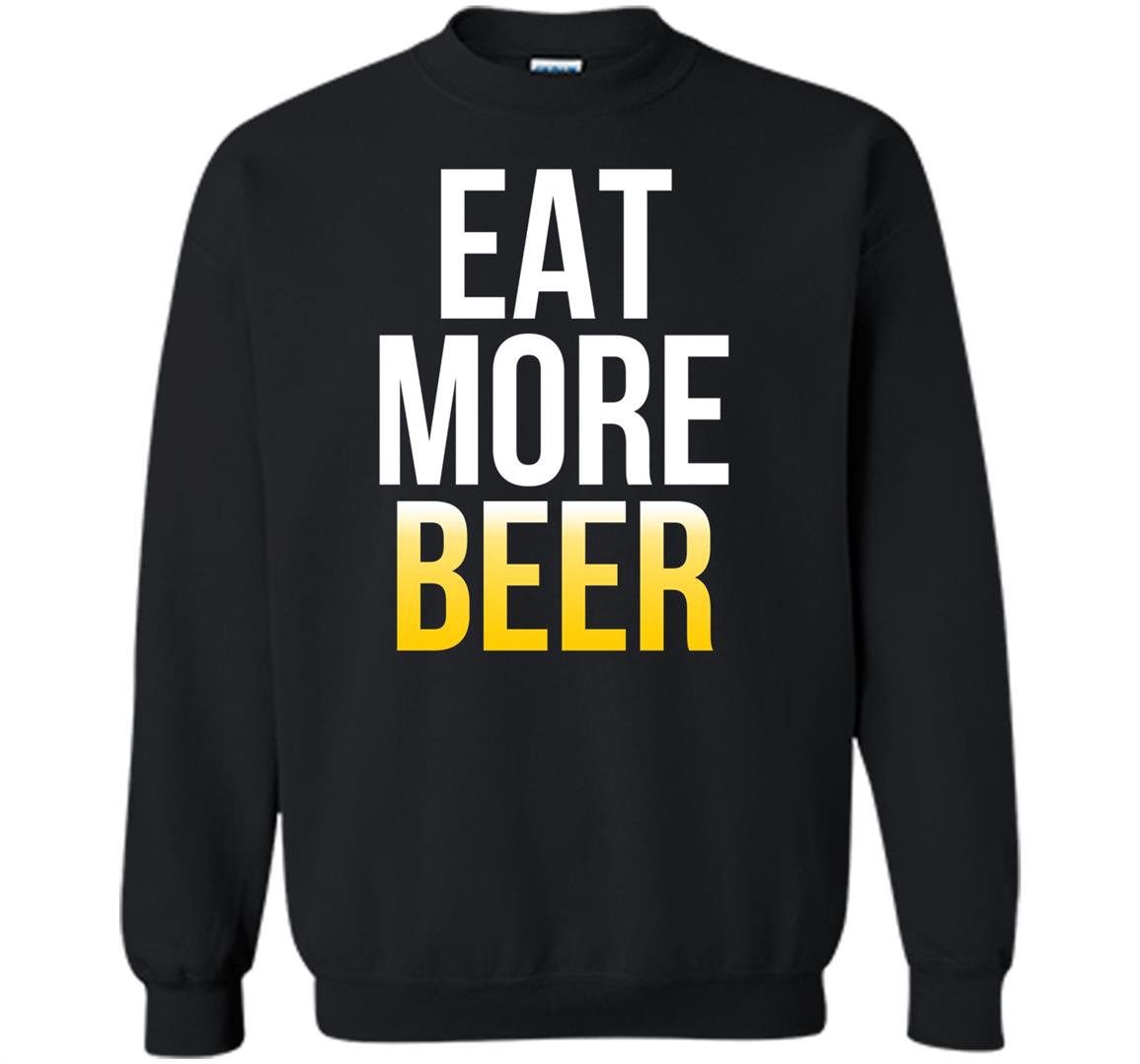 Eat more beer patricks Sweatshirt
