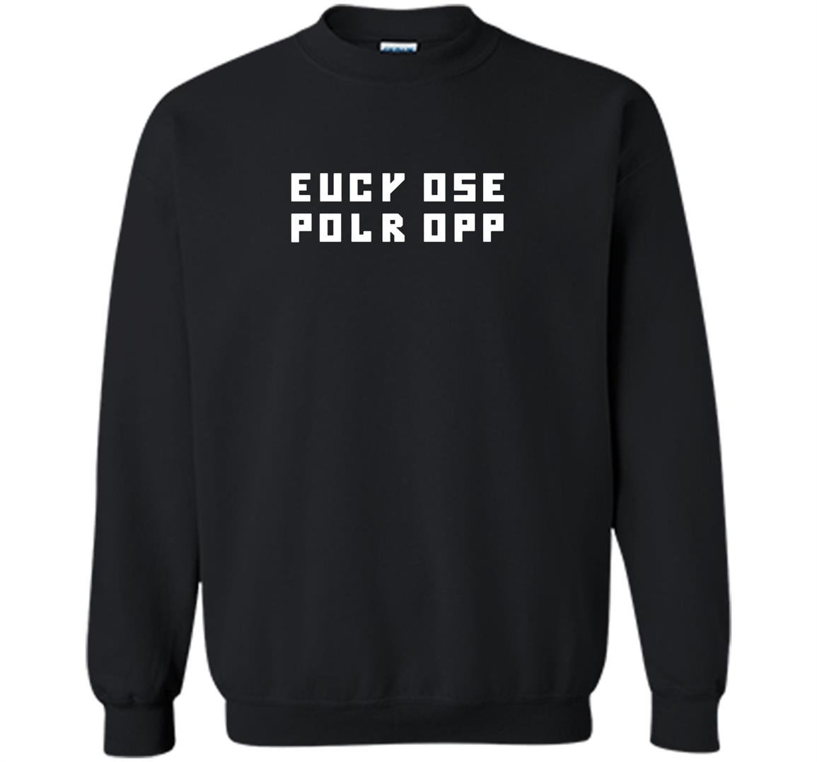 Eiicy ose polr opp fck off Sweatshirt