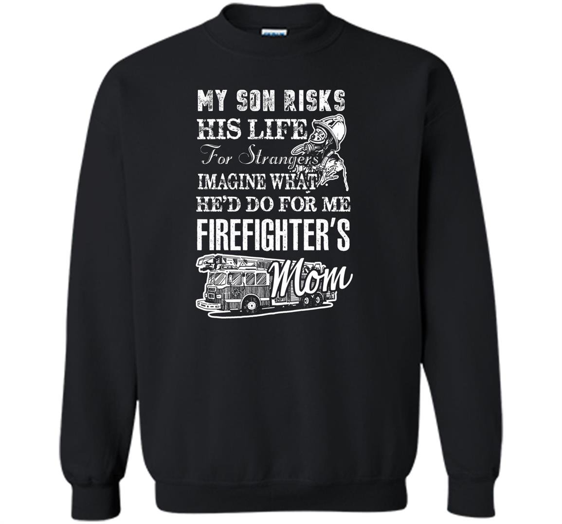 Firefighter mom my son is a firefighter Sweatshirt