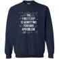 First step is admitting you have a problem Sweatshirt