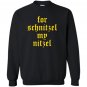 For schnitzel my nitzel funny oktoberfes Sweatshirt