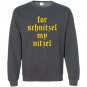 For schnitzel my nitzel funny oktoberfes Sweatshirt