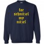 For schnitzel my nitzel funny oktoberfes Sweatshirt