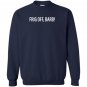 Frigg off barb trailer park Sweatshirt