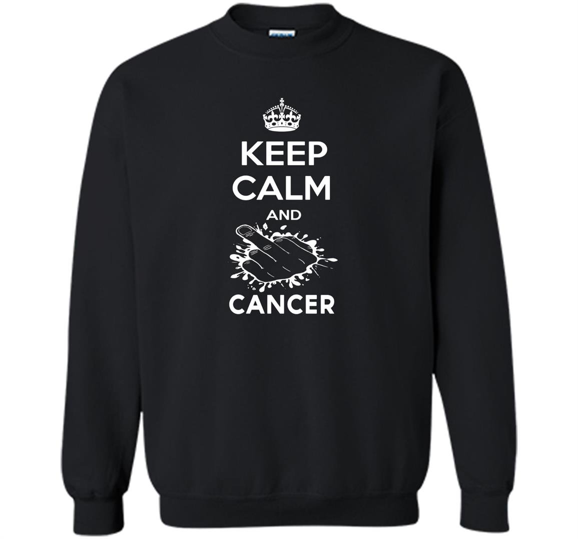 Fuck cancer keep calm and fuck cancer Sweatshirt