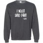 Funny christian i never said that jesus Sweatshirt