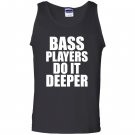 Bass players do it deeper for bass guitarists gift Tank Top