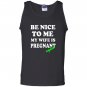 Be nice to me my wife is pregnant again funny Tank Top