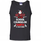 Be nice to the school counselor santa is watching school co Tank Top
