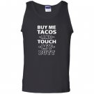 Buy me tacos touch my butt funny adult humor foodie Tank Top