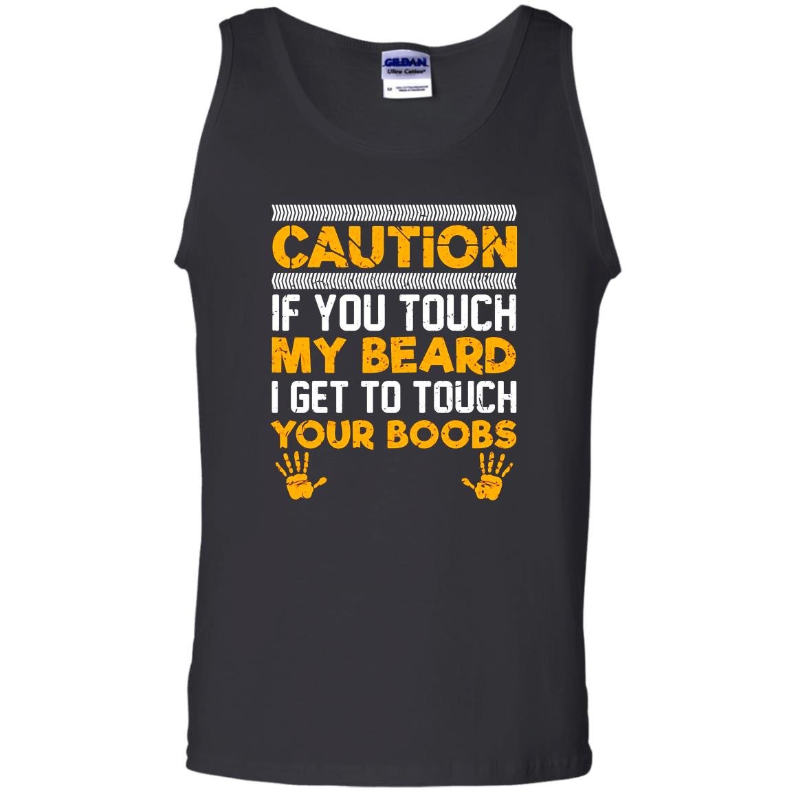 Caution if you touch my beard i get to touch your boobs Tank Top