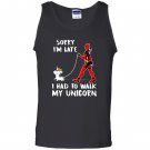 Deadpool sorry im late i had to walk my unicorn Tank Top