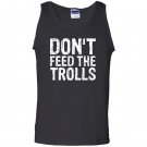 Dont feed the trolls anti bully hate online gift Tank Top