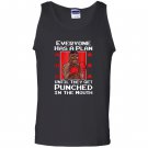 Everyone has a plan until they get punched in the mouth Tank Top