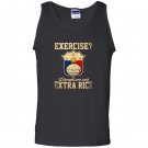 Exercise i thought you said extra rice Tank Top