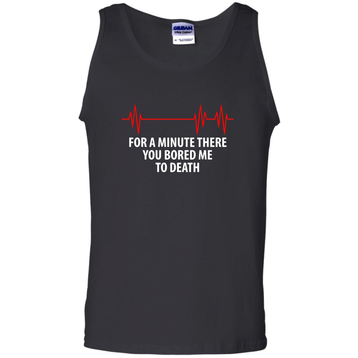 For a minute there you bored me to death Tank Top