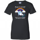 Always be yourself unless you can be a narwhal Women