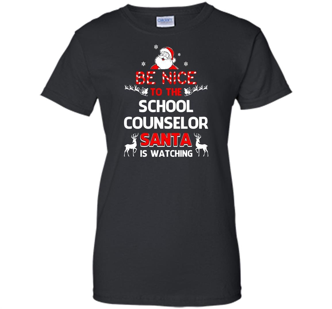Be nice to the school counselor santa is watching school co Women