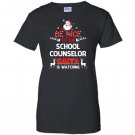 Be nice to the school counselor santa is watching school co Women