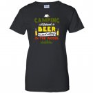 Camping without beer is just sitting in the woods Women