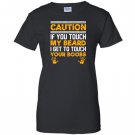 Caution if you touch my beard i get to touch your boobs Women