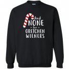 Funny gretchen wieners small Sweatshirt