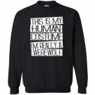 Funny halloween costume im realy a werewolf Sweatshirt