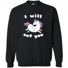 Funny ill cut you unicorn animal magical meme Sweatshirt