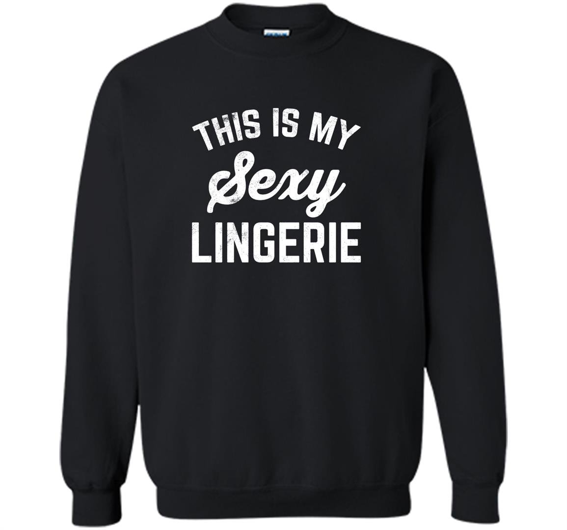 Funny lingerie sarcastic valentines Sweatshirt