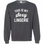 Funny lingerie sarcastic valentines Sweatshirt