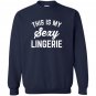 Funny lingerie sarcastic valentines Sweatshirt