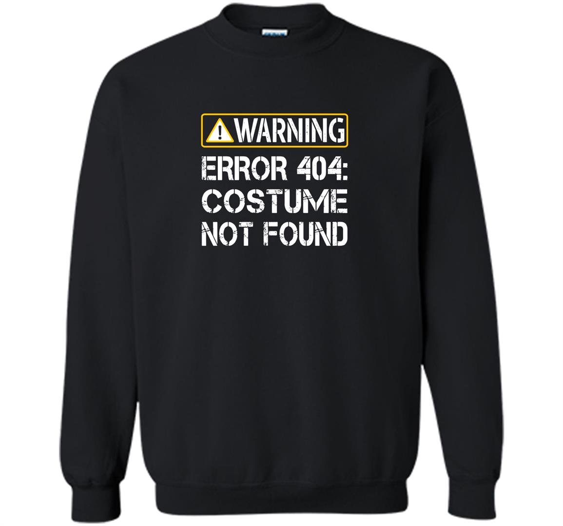 Funny programmer warning error 404 costume not found Sweatshirt