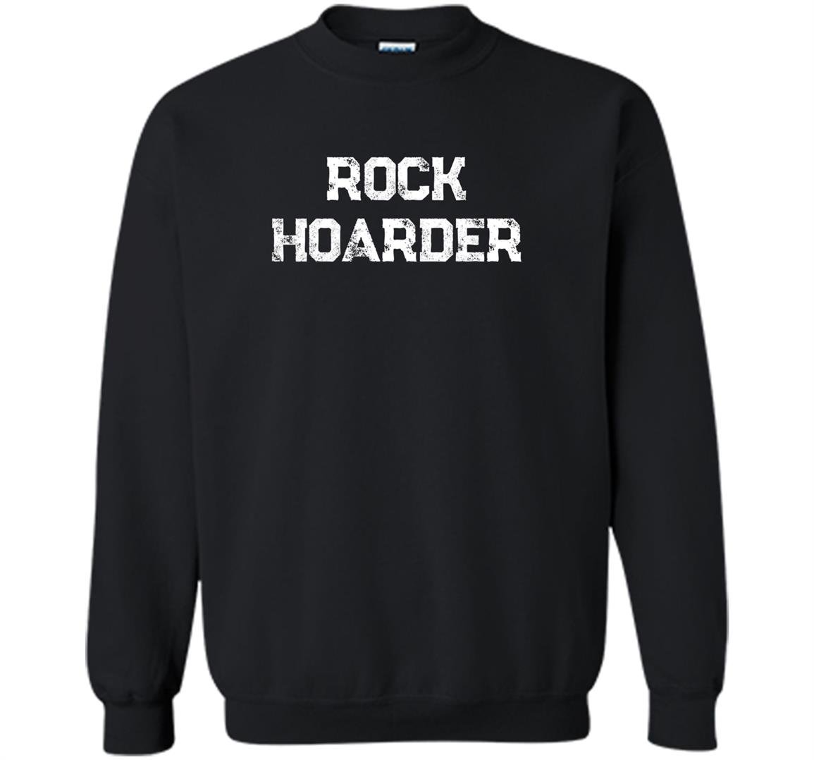 Funny rock hound collector Sweatshirt