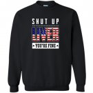 Funny shut up liver youre fine 4th of july Sweatshirt
