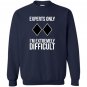 Funny ski snowboard experts only gift Sweatshirt