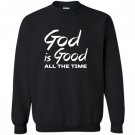 God is good all the time Sweatshirt