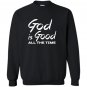 God is good all the time Sweatshirt